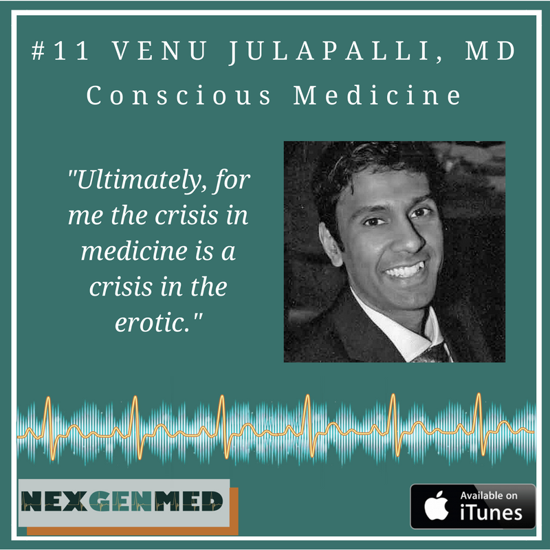 #11 Next Generation Medicine: Venu Julapalli, MD