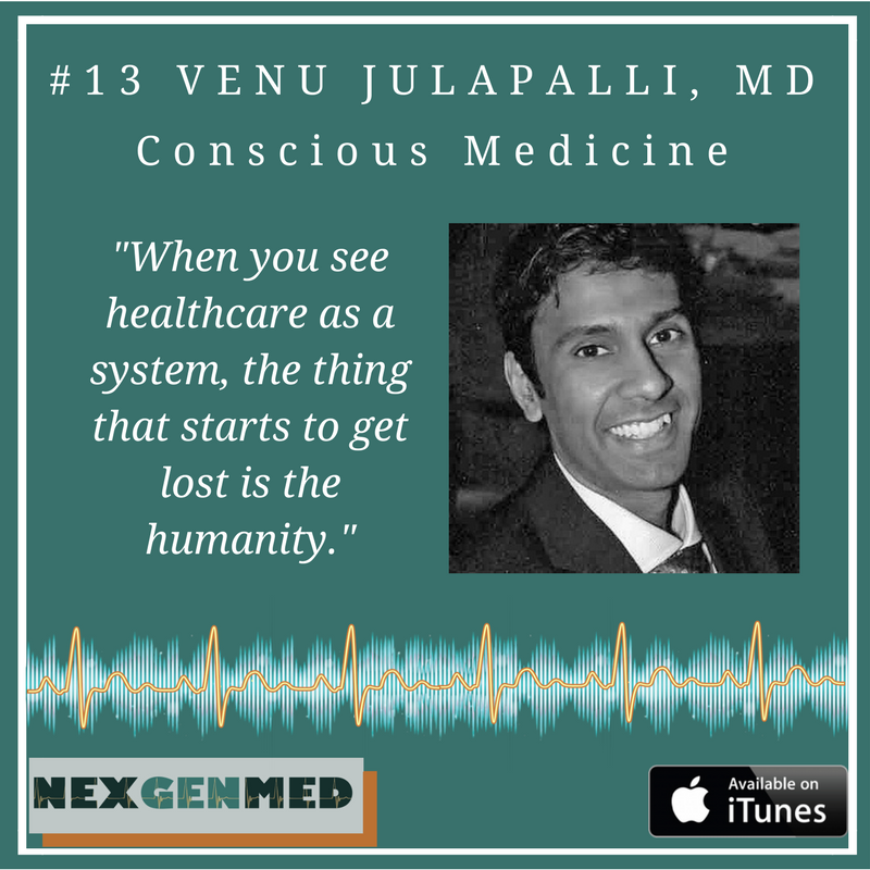 #13 Next Generation Medicine: Venu Julapalli, MD